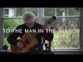 To The Man in The Mirror | by Leo BROUWER | Keith CALMES guitar (World Premiere)