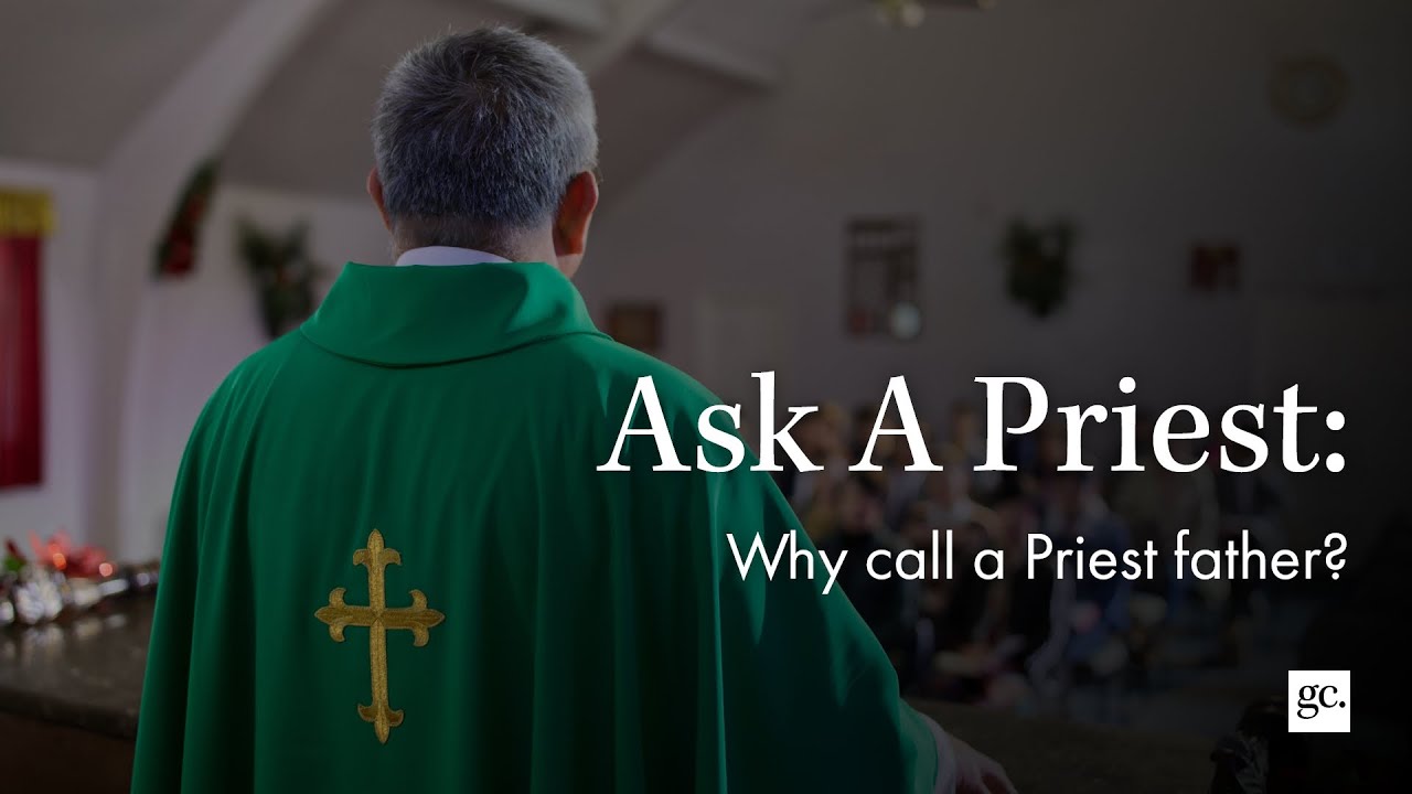 Why call a priest father? | Ask A Priest