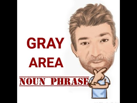 English Tutor Nick P Noun Phrase (334) Gray Area - Origin