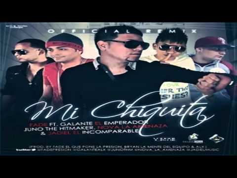 Mi Chiquita (Official Remix)  - Fade El Que Pone La Presion Ft. Juno, Jadiel, Galante  Nova