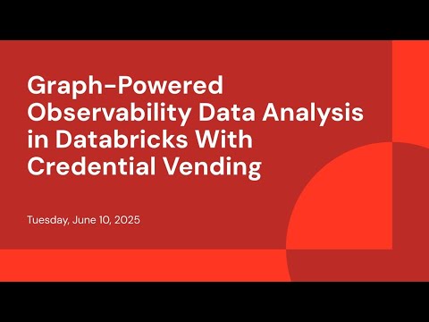 Watch: Graph-Powered Observability Data Analysis in Databricks With Credential Vending