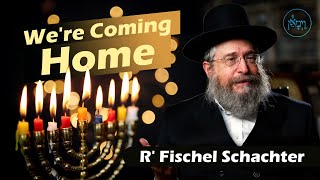 Vayimaen (וימאן) - R’ Fischel Schachter - We’re Coming Home