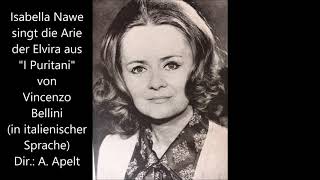 In Memoriam Isabella Nawe: Arie der Elvira (Bellini)