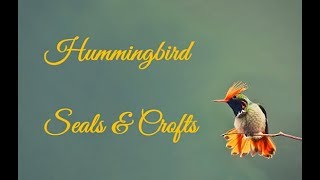Hummingbird - Seals &amp; Crofts [With lyrics]