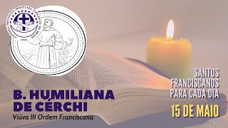 [15/05 | B. Humiliana de Cérchi | Franciscanos Conventuais]