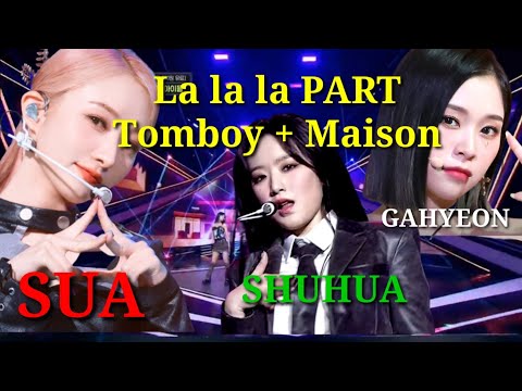 REMIX TOMBOY (G-IDLE) X MAISON (DREAMCATCHER) - LA LA LA PART - SHUHUA, GAHYEON, SUA