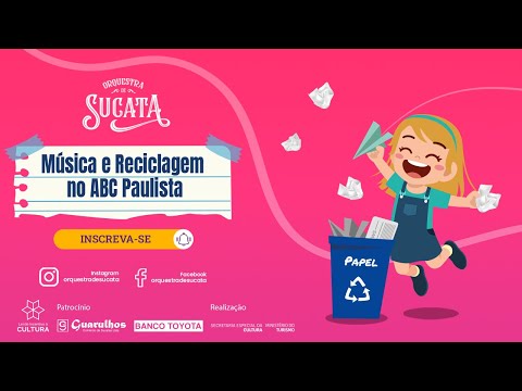 Orquestra de Sucata - Pronac 190704 - Música e Reciclagem no ABC Paulista