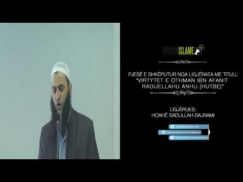 Othman ibn Afani më i turpëruari në umetin e pejgmaberit alejhi selam - Hoxhë Sadullah Bajrami