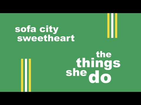 The Things She Do - Sofa City Sweetheart