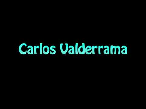 Learn How To Pronounce Carlos Valderrama