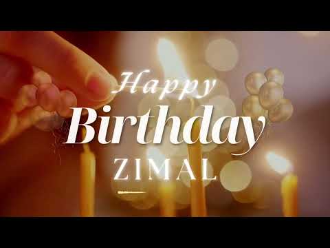 Happy Birthday to Zimal|Have a HAPPY BIRTHDAY ZIMAL
