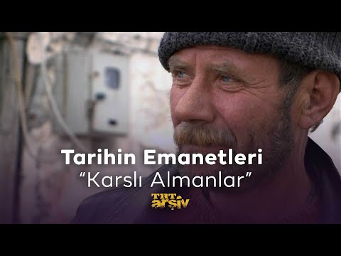 Tarihin Emanetleri 1. Bölüm - Karslı Almanlar | TRT Arşiv