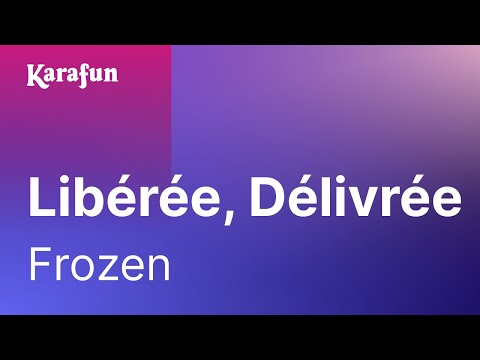 Karaoké Libérée, Délivrée - Frozen