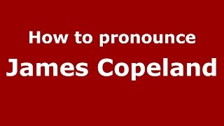 How to pronounce James Copeland