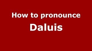 How to pronounce Daluis