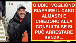 GIUDICI VOGLIONO RIAPRIRE IL CASO ALMASRI E CHIEDONO ALLA CONSULTA SE SI PUÒ ARRESTARE SENZA...