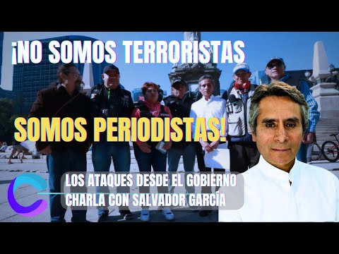 WE ARE NOT TERRORISTS, WE ARE JOURNALISTS: THE ATTACKS FROM THE GOVERNMENT