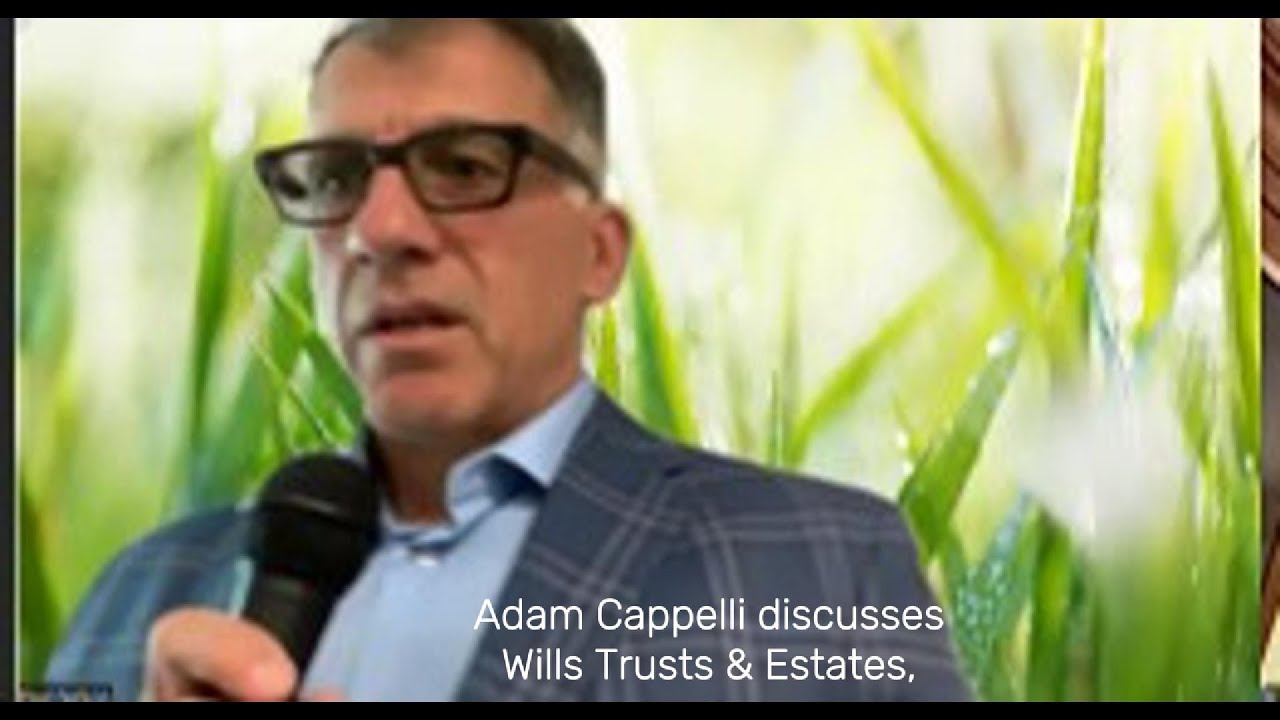 Adam Cappelli Discusses Wills Trusts and Estates 2025 05 15  thumbnail
