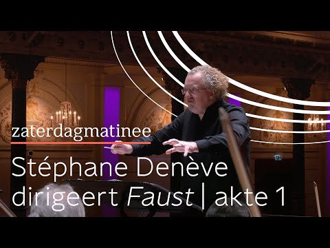 Charles Gounod: Faust | akte 1 | Stéphane Denève | NTR ZaterdagMatinee
