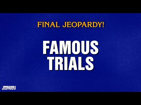 Famous Trials | Final Jeopardy! | JEOPARDY!
