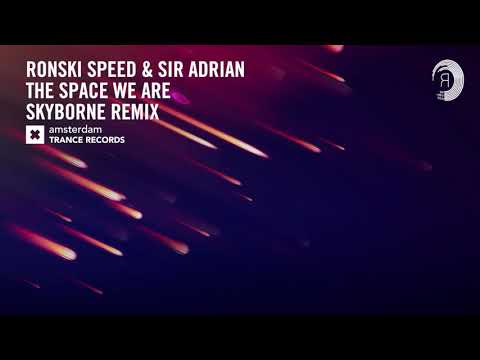 Ronski Speed & Sir Adrian - The Space We Are (Skyborne Extended Remix) Amsterdam Trance ​