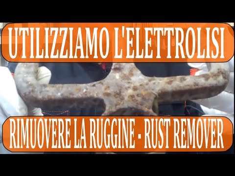 UTILIZZIAMO L'ELETTROLISI PER RIMUOVERE LA RUGGINE - RUST REMOVER