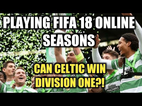 PLAYING FIFA 18 ONLINE SEASONS - Can Celtic Win Division One?!