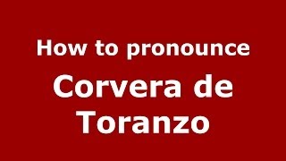 How to pronounce Corvera De Toranzo