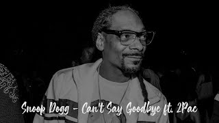 Snoop Dogg - Can&#39;t Say Goodbye ft. 2Pac