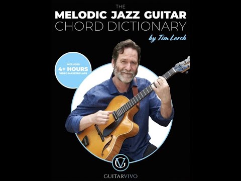 Tim Lerch - How to use the Melodic Jazz Guitar Chord Dictionary