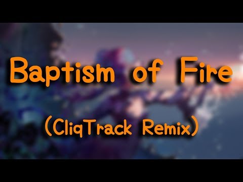 Louise Penman - Baptism of Fire (CliqTrack Remix) (中英歌詞 - CH/ENG Lyrics)