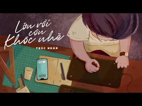 LỚN RỒI CÒN KHÓC NHÈ  ( Lyrics Video ) | TRÚC NHÂN (#LRCKN)