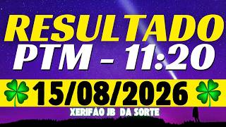 Resultado do jogo do bicho ao vivo - PTM 11:20 - 15/08/2026