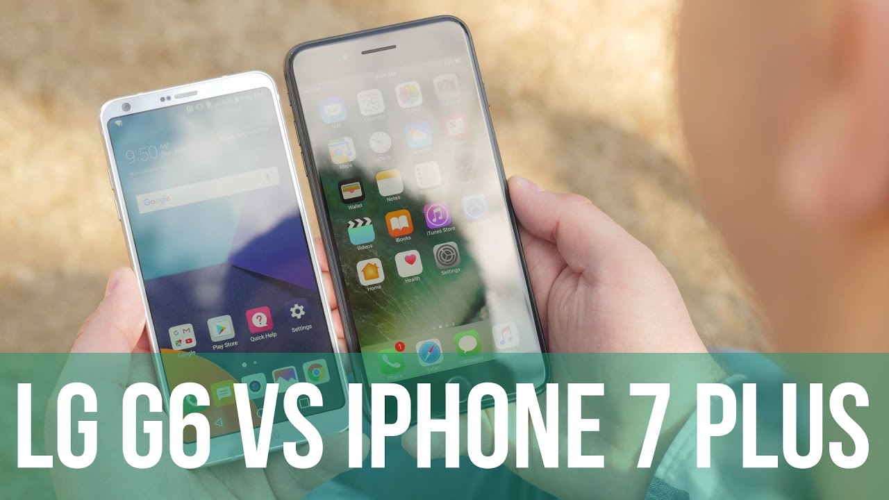 LG G6 vs Apple iPhone 7 Plus: first look