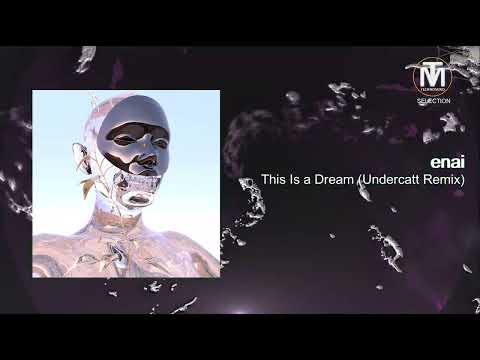 PREMIERE: enai - This Is a Dream (Undercatt Remix) [ATLANT]