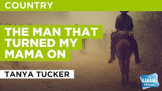 The Man That Turned My Mama On : Tanya Tucker | Karaoke with Lyrics