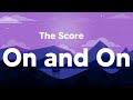 On And On The Score Lyrics