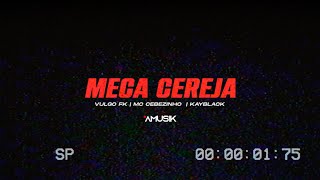 Vulgo FK, Kayblack e MC Cebezinho - Meca Cereja (Prod. Pedro Lotto) (Videoclipe Oficial)
