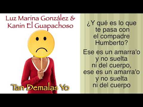 LUZ MARINA GONZALEZ Y KANIN EL GUAPACHOSO - TAN DEMALAS YO