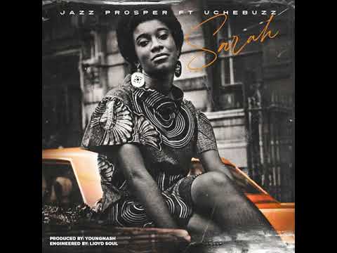 Jazz Prosper - Sarah ft. Uche Buzzz (Official Audio)