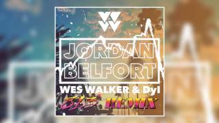 Wes Walker &amp; Dyl - Jordan Belfort [813 REMIX]