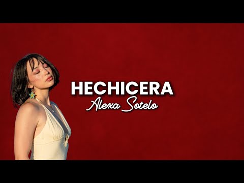 Hechicera - Alexa Sotelo (Letra / Video Lyric)