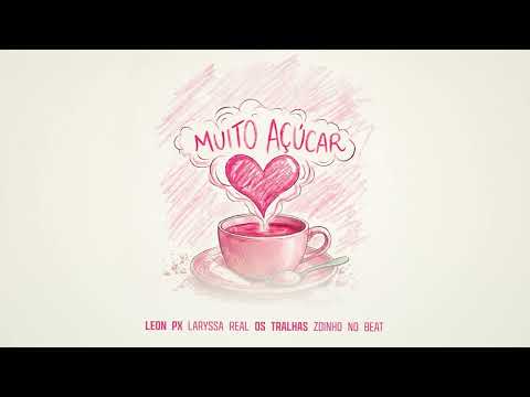 Muito açúcar 🫖 - LEON PX, LARYSSA REAL, OS TRALHAS. (Zoinhonobeat) #viraltiktok #tiktok 