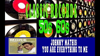 JOHNNY MATHIS - YOU ARE EVERYTHING TO ME