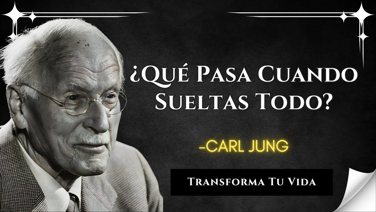 Esto Es Lo Que Realmente Pasa Cuando Aprendes A Soltar Todo - Carl Jung