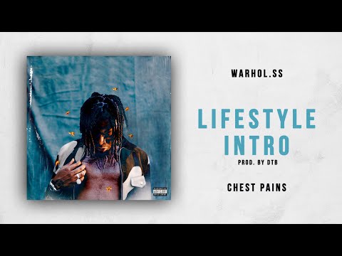 Warhol.SS - Lifestyle Intro (Chest Pains)