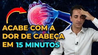 ACABE COM A DOR DE CABEÇA EM 15 MINUTOS
