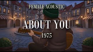 Download lagu ABOUT YOU – 1975 (Female Version) | Acoustic Lyrics Cover by SOLOSONA mp3