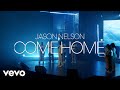Jason Nelson - Come Home (Live Official Video)