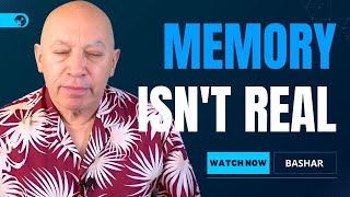 Bashar Reveals Why Your Memory is NOT REAL  (Compilation)